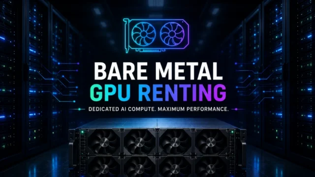 Bare Metal GPU Renting: The Ultimate Guide to Dedicated AI Compute Infrastructure