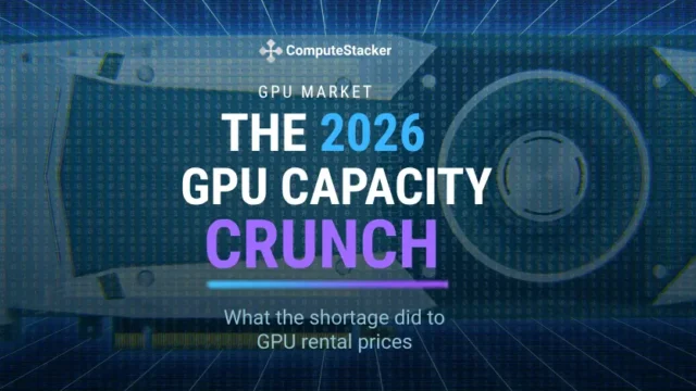 What the 2026 GPU Capacity Crunch Did to Rental Prices