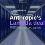 Inside the Anthropic Lambda deal, and what it means for GPU capacity