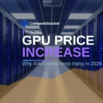 GPU price increase in 2026: why AWS costs keep rising
