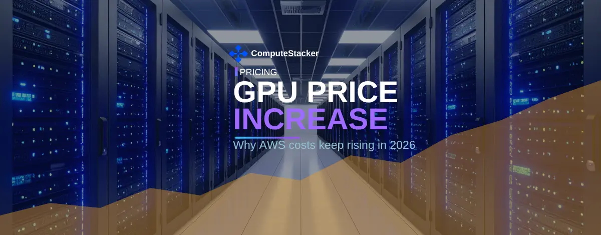 GPU price increase in 2026: why AWS costs keep rising