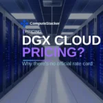 Nvidia DGX Cloud pricing: why there’s no rate card, and what replaced it
