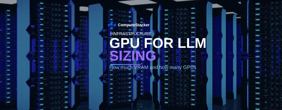 GPU for LLM: how much VRAM and how many GPUs you need